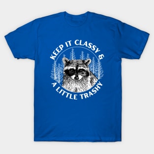 Keep It Classy & Little Trashy Funny Raccoon Saying T-Shirt